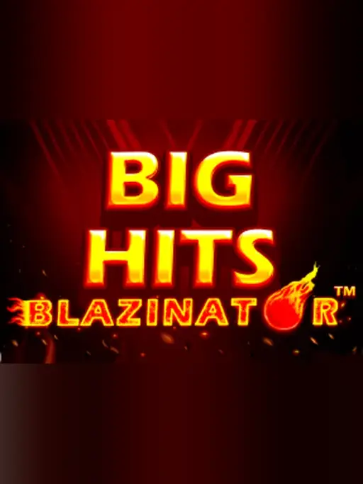 Big Hits Blazinator