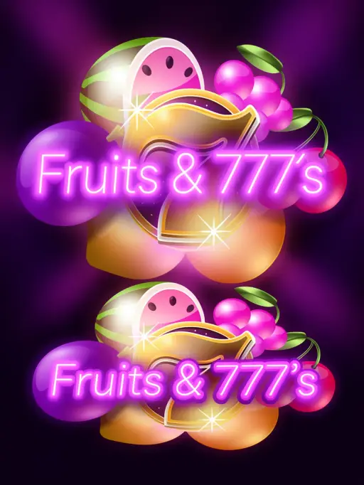 Fruits & 777`s