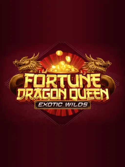 Fortune Dragon Queen Exotic Wilds